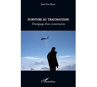Survivre au traumatisme Témoignage d'une reconstruction - Jean-Yves Boyer - L'harmattan - broché - Essai