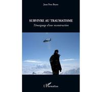 Survivre au traumatisme Témoignage d'une reconstruction - Jean-Yves Boyer - L'harmattan - broché - Essai