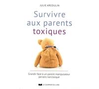 Survivre Aux Parents Toxiques - Grandir Face À Un Parent Manipulateur Pervers Narcissique