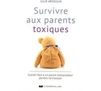 Survivre aux parents toxiques Julie Arcoulin (Auteur)