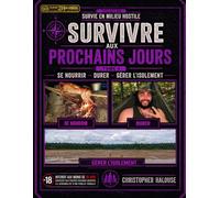 Survivre aux prochains jours Se nourrir, durer, gérer l’isolement