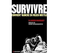 Xavier Maniguet – Survivre – Comment vaincre en milieu hostile – Broché