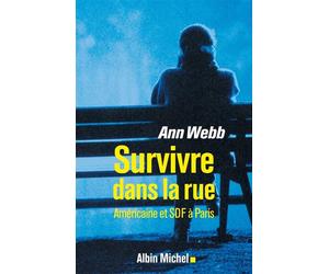 Survivre dans la rue Américaine et SDF à Paris - Ann Webb - Albin Michel - broché - Essai