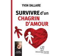 Survivre d'un Chagrin d'amour 1 CD audio - Yvon Dallaire - Stanke Alexandre - Texte lu (CD) - Textes lus CD