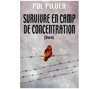 Survivre En Camps De Concentration - Dora, Un Monde De Pitres Tristes