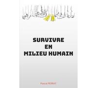 SURVIVRE EN MILIEU HUMAIN