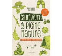 Survivre en pleine nature Emilie Cuissard (Auteur), Nicolas Clémendot (Auteur)