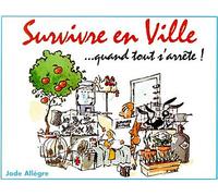 Survivre en ville Quand tout s'arrête - Jade Allegre - Jade Allègre - broché - Guide