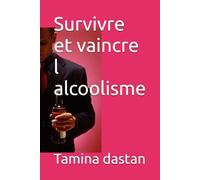 Survivre et vaincre l alcoolisme