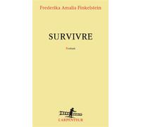 Survivre - Frederika Amalia Finkelstein - L'arpenteur - broché - Roman