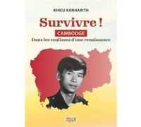 Survivre ! Kanharith Khieu (Auteur), Pierre Gillette (Edité par), David Roncin (Préface)