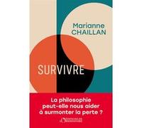 Survivre : La philosophie peut-elle nous aider à surmonter la perte ? Marianne Chaillan (Auteur)