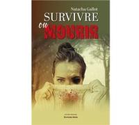 Survivre ou mourir Natacha Gallot (Auteur)