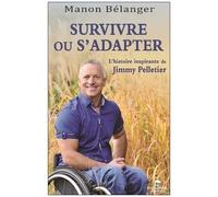 Survivre Ou S'adapter - L'histoire Inspirante De Jimmy Pelletier