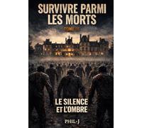 SURVIVRE PARMI LES MORTS: TOME III Le silence et l'ombre