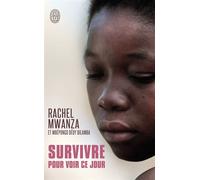 Survivre pour voir ce jour - Rachel Mwanza - J'ai Lu - Poche - Récit