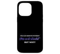 Survivre sans Sexe ni Chocolat, mais Pourquoi Citation Humour Adulte Coque pour iPhone 14 Pro Max