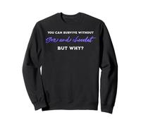 Survivre sans Sexe ni Chocolat, mais Pourquoi Citation Humour Adulte Sweatshirt