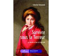 Survivre sous la Terreur Le destin d'une aristocrate - Célestine Ramonede - L'harmattan - broché - Roman