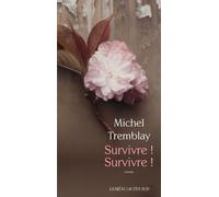 Michel Tremblay – La Diaspora des Desrosiers, Tome 7 : Survivre ! Survivre ! – Actes Sud – broché