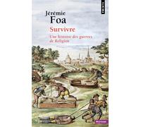 Survivre Une histoire des guerres de Religion - Jérémie Foa - Points - Poche - Essai