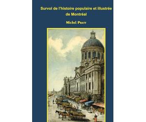 Survol de l'histoire populaire et illustrée de Montréal