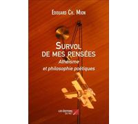 Survol De Mes Pensées - Athéisme Et Philosophie Poétiques