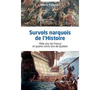 Survols narquois de l’Histoire Mille ans de France et quatre cents ans de Québec - Mario Pelletier - Les Impliqués - broché - Essai