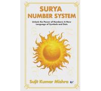 Surya Script Number System: Unlock the Power of Numbers: A New Language of Symbols and Dots