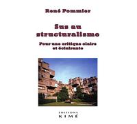 Sus au structuralisme: Pour une critique claire et éclairante