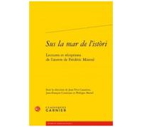 Sus La Mar De L'istòri - Lectures Et Réceptions De L'oeuvre De Frédéric Mistral