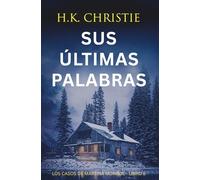 Sus últimas palabras: Un thriller policíaco adictivo lleno de suspense, asesinatos y giros inesperados