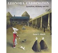 Susan Aberth - Leonora Carrington Surrealism Alchemy and Art - Pape - G245z
