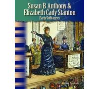Susan B. Anthony & Elizabeth Cady Stanton: Early Suffragists