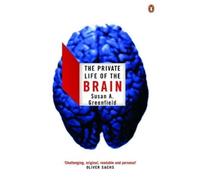 Susan Greenfield The Private Life of the Brain (Poche)