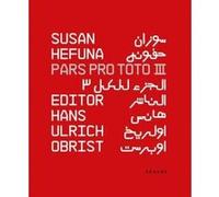 Susan Hefuna Pars Pro Toto Iii - [Version Originale] Hans Ulrich Obrist, Negar Azimi, Etel Adnan, Nawal El Saadawi (Auteur)