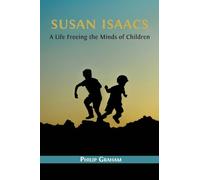 Susan Isaacs: A Life Freeing the Minds of Children
