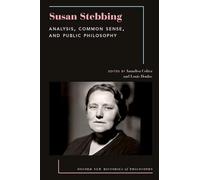 Susan Stebbing: Analysis, Common Sense and Public Philosophy