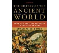 Susan Wise Bauer The History of the Ancient World (Relié)
