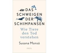 Susana Monsó Tho Das Schweigen der Schimpansen: Wie Tiere den Tod (Relié)