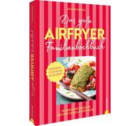 Susann Kreihe Das große Airfryer-Familienkochbuch: 98 einfache Airfryer- (Relié)