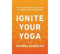 Susanna Barkataki Ignite Your Yoga (Poche)