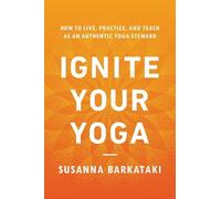 Susanna Barkataki Ignite Your Yoga (Poche)