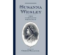 Susanna Wesley Wesley, Susanna The Complete Writings (Relié)