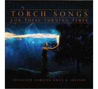 Susannah Darling Khan & Friends - Torch Songs For These Turning Times