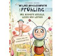Susanne Bohne Wilma Wochenwurm im Frühling: Mit Kindern basteln, lesen u (Poche)
