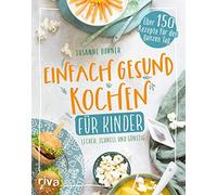 Susanne Dorner Einfach gesund kochen für Kinder: Lecker, schnell und gün (Poche)