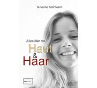 Susanne Kehrbusch Alles klar mit Haut & Haar (Poche)