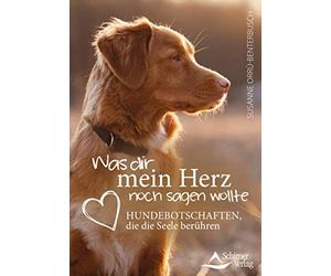 Susanne Orr&ugr Was dir mein Herz noch sagen wollte: Hundebotschaften, d (Poche)