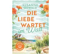 Susanne Oswald Die Liebe wartet im Watt: Roman Zurück im Küstenstädtch (Poche)
